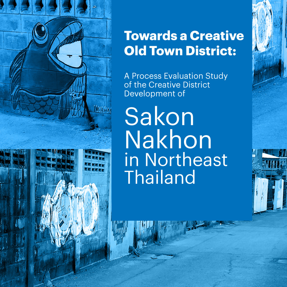 งานวิจัย “Towards a Creative Old Town District: A Process Evaluation Study of the Creative District Development of Sakon Nakhon in Northeast Thailand”